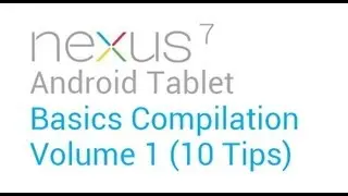 Nexus 7 Basics - Nexus 7 Tablet Basics: Volume 1 (10 tips)