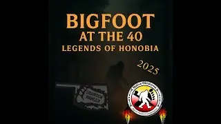 Bigfoot at the 40: Legends of Honobia