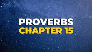 Proverbs Chapter 15 | Audio + Summary | 31-Part Series