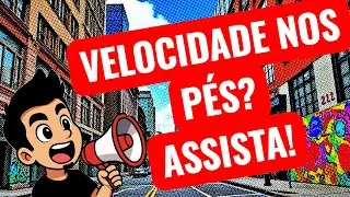 VELOCIDADE NOS PÉS? ASSISTA!