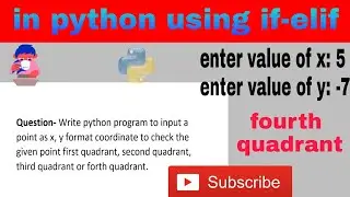 python program to enter value of x and y to find which quadrant belong these values