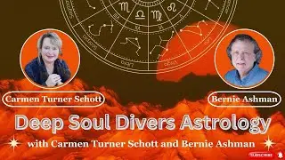 Deep Soul Divers Astrology &mdash; 8-й дом и астрология с Кармен Тернер Шотт и Берни Эшманом