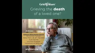 Grieving A Loss - GriefShare Support Group, Jan 8th-Apr 2nd, Every Thurs 6:30 - 8:30 PM