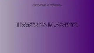Santa Messa di Domenica 7 Dicembre 2025 - II Domenica di Avvento