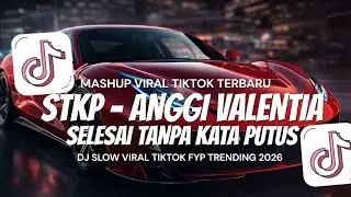 DJ STKP - ANGGI VALENTIA (Selesai Tanpa Kata Putus)  VIRAL TIKTOK FULL SONG | FLY FVNDY 2026