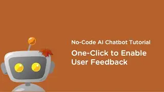 No-Code AI Chatbot Tutorial: Enable User Feedback