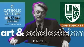 Maritain&rsquo;s Art and Scholasticism, Pt. 1 | Catholic Culture Podcast #116