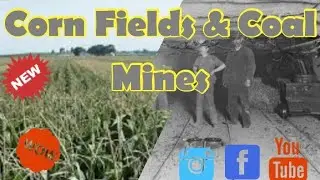 Corn fields and coal mines