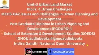 Urban Land Market Unit-3 Block -1 Urban Challenges MEDS 042 PGDUPDL SOEDS #ignou #urbanlandscape