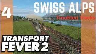 Transport Fever 2 Swiss Alps - Part 4 - Why This Map is BRUTAL