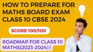 How to Prepare for Maths Board Exam Class 10 CBSE 2024 | Roadmap For Class 10 Maths(2023-2024)
