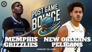 Post Game Bounce: Memphis Grizzlies vs New Orleans Pelicans