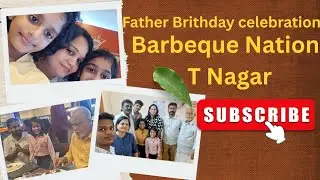 Barbeque Nation- T Nagar | Appa Brithday celebration