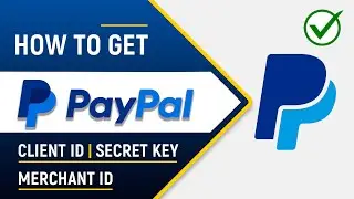 ✅ How to Get PayPal Client ID, Secret Key and Merchant ID | 2026