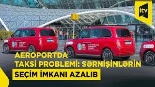 Hava limanında taksi böhranı: sürücülər etiraz edir, sərnişinlər çarəsiz qalıb