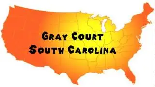 How to Say or Pronounce USA Cities &mdash; Gray Court, South Carolina