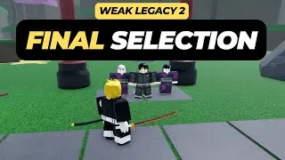 Final Selection Location In Weak Legacy 2 Roblox