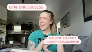 Crafting Success: The Vital Role of an Inspiring Environment in Achieving Your Goals