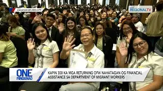 Kapin 300 ka mga returning OFW nahatagan og financial assistance | One Mindanao