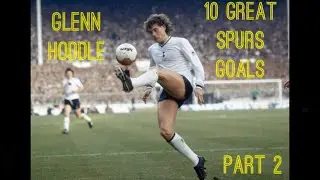 Glenn Hoddle - 10 Great Spurs Goals - Part 2