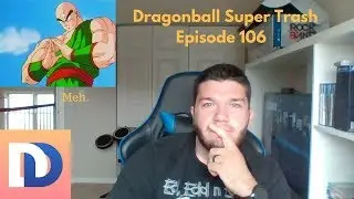 FILLER INCOMING- Dragonball super trash 106