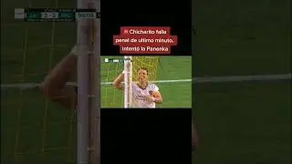 Chicharito Falla El  Penal Que Le daba el Triunfo AL Galaxy &iexcl; Lo Intento De Panenka ! 😨#shorts