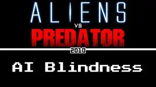 AvP2010 - AI Blindness
