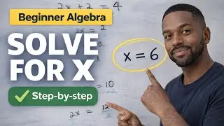 Solve for X (Easy Algebra for Beginners) | Step-by-Step