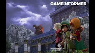 My 5 Favorite Articles from Game Informer Issue 373! [Dragon Quest 7 Reimagined]