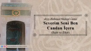 Severim Seni Ben Candan İçeru | Zikir Eşliğinde İlahi | Aziz Mahmud Hüdayi Camii