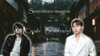 Seventeen imagine - Best friends with Seungkwan and crush on Scoups Ep. 5