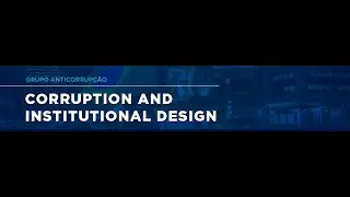 [3/3] Corruption and Institutional Design