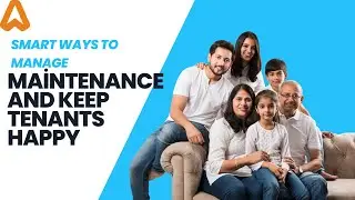 Smart Ways to Manage Maintenance and Keep Tenants Happy.