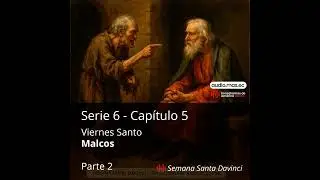 Viernes Santo: Malcos - Parte 2 (Serie 6 - Cap&iacute;tulo 5) ✝️ Semana Santa Davinci