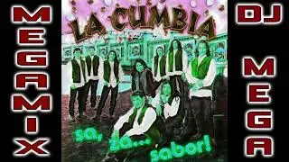 La Cumbia - Megamix (Sa, Za... Sabor!) Dj Mega