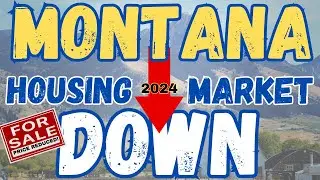 Montana Real Estate Market 2024: Big Drop from Last Year | Moving To Montana | Relocating To Montana