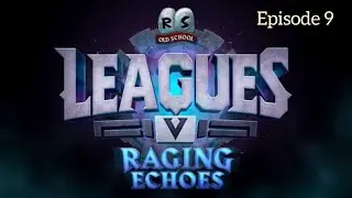 OSRS Leagues 5 - Raging Echoes League - Episode 9