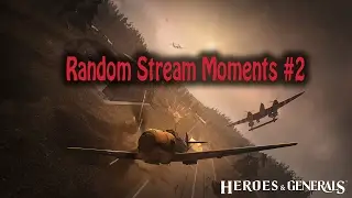 Random Stream Moments #2, Dem bombs! (Heroes and Generals)