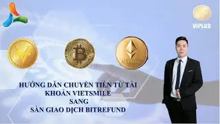 Hướng Dẫn Chuyển Tiền Từ Vietsmile Sang Sàn Giao Dịch Bitrefund | Bitrefund | Viplustoken