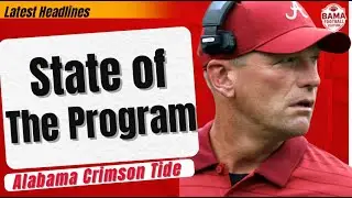 Alabama Crimson Tide Football - 2026 State of the Program Check In