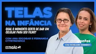 #47 Devemos dar um CELULAR para as CRIANÇAS? | com ANA ESCOBAR e FERNANDA CYTRYNOWICZ | Dois Pontos