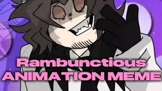 Rambunctious // ORIGINAL animation meme [FORSAKEN] 💕✨