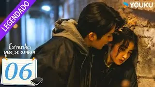 [Estranhos que se Amam] EP06 | Zhao Youting / Zhang Zifeng / Jiang Yiyan | YOUKU