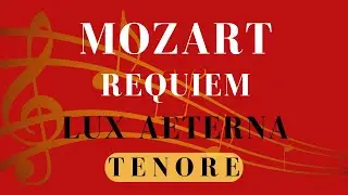 Mozart Requiem (14/14) - Lux aeterna, TENORE