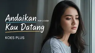 Andaikan Kau Datang – Koes Plus | Pop Cover Nostalgia (Bikin Rindu) By Svara Karya AI