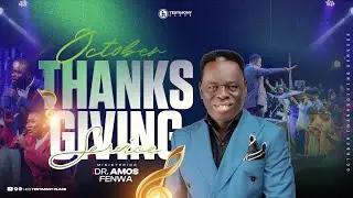 OCTOBER THANKSGIVING SERVICE with DR. AMOS FENWA | TESTIMONY GOSPEL CHOIR