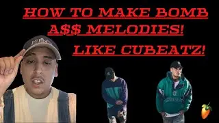 HOW TO MAKE BOMB ASS MELODIES LIKE CUBEATZ! FROM SCRATCH! FL STUDIO 2020