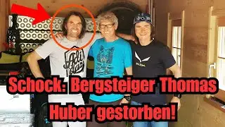Schock Bergsteiger Thomas Huber gestorben!