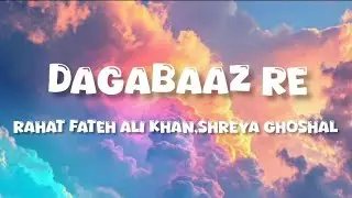 Dagabaaz re full song with lyrics | lyricalsongs by nayh
