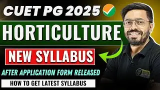 CUET PG Horticulture New Syllabus | CUET PG 2025 MSc Horticulture Entrance Syllabus